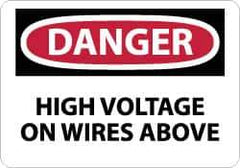 NMC - "Danger - High Voltage on Wires Above", 10" Long x 14" Wide, Aluminum Safety Sign - Rectangle, 0.04" Thick, Use for Accident Prevention - All Tool & Supply