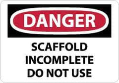 NMC - "Danger - Scaffold Incomplete - Do Not Use", 10" Long x 14" Wide, Aluminum Safety Sign - Rectangle, 0.04" Thick, Use for Accident Prevention - All Tool & Supply