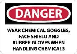 NMC - "Danger - Wear Chemical Goggles, Face Shield and Rubber Gloves When Handling Chemicals", 10" Long x 14" Wide, Rigid Plastic Safety Sign - Rectangle, 0.05" Thick, Use for Accident Prevention - All Tool & Supply