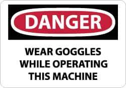 NMC - "Danger - Wear Goggles While Operating This Machine", 10" Long x 14" Wide, Rigid Plastic Safety Sign - Rectangle, 0.05" Thick, Use for Accident Prevention - All Tool & Supply