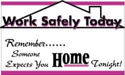 NMC - Work Safely Today - Remember Someone Expects You Home Tonight!, 60 Inch Long x 36 Inch High, Safety Banner - Polyethylene, English, Printed on 1 Side - All Tool & Supply