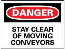 NMC - "Danger - Stay Clear of Moving Conveyors", 7" Long x 10" Wide, Rigid Plastic Safety Sign - Rectangle, 0.05" Thick, Use for Accident Prevention - All Tool & Supply