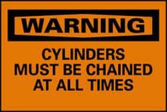 NMC - "Warning - Cylinders Must Be Chained at All Times", 10" Long x 14" Wide, Fiberglass Safety Sign - Rectangle, 0.095" Thick, Use for Accident Prevention - All Tool & Supply