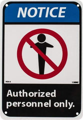 NMC - "Notice - Authorized Personnel Only", 10" Long x 7" Wide, Rigid Plastic Safety Sign - Rectangle, 0.05" Thick, Use for Security & Admittance - All Tool & Supply