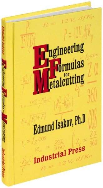 Industrial Press - Engineering Formulas for Metalcutting Publication, 1st Edition - by Edmund Isakov, 2004 - All Tool & Supply