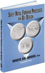 Industrial Press - Sheet Metal Forming Processes and Die Design Publication, 1st Edition - by Vukota Boljanovic, 2004 - All Tool & Supply