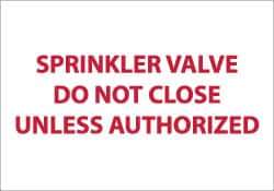 NMC - Sprinkler Valve - Do Not Close Unless Authorized, Pressure Sensitive Vinyl Fire Sign - 14" Wide x 10" High, Glow-in-the-Dark - All Tool & Supply