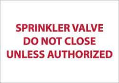 NMC - Sprinkler Valve - Do Not Close Unless Authorized, Pressure Sensitive Vinyl Fire Sign - 14" Wide x 10" High, Glow-in-the-Dark - All Tool & Supply