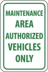 NMC - "Maintenance Area - Authorized Vehicles Only", 12" Wide x 18" High, Aluminum Parking Lot Traffic Signs - 0.04" Thick, Green on White, Rectangle, Post Mount - All Tool & Supply