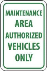 NMC - "Maintenance Area - Authorized Vehicles Only", 12" Wide x 18" High, Aluminum Parking Lot Traffic Signs - 0.063" Thick, Green on White, Rectangle, Post Mount - All Tool & Supply