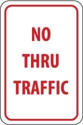 NMC - "No Thru Traffic", 12" Wide x 18" High, Aluminum Parking Lot Traffic Signs - 0.063" Thick, Red on White, Rectangle, Post Mount - All Tool & Supply