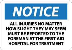 NMC - "Notice - All Injuries No Matter How Slight They May Seem Must Be Reported to the Foreman at the First Aid Hospital for Treatment", 10" Long x 14" Wide, Aluminum Safety Sign - Rectangle, 0.04" Thick, Use for First Aid - All Tool & Supply