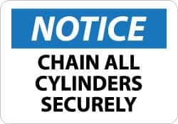 NMC - "Notice - Chain All Cylinders Securely", 10" Long x 14" Wide, Aluminum Safety Sign - Rectangle, 0.04" Thick, Use for Accident Prevention - All Tool & Supply