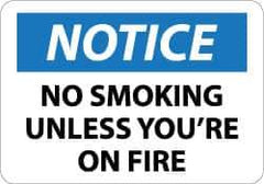 NMC - "Notice - No Smoking Unless You're on Fire", 10" Long x 14" Wide, Aluminum Safety Sign - Rectangle, 0.04" Thick, Use for Accident Prevention - All Tool & Supply