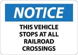 NMC - "Notice - This Vehicle Stops at All Railroad Crossings", 10" Long x 14" Wide, Aluminum Safety Sign - Rectangle, 0.04" Thick, Use for Accident Prevention - All Tool & Supply