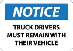 NMC - "Notice - Truck Drivers Must Remain with Their Vehicle", 10" Long x 14" Wide, Aluminum Safety Sign - Rectangle, 0.04" Thick, Use for Accident Prevention - All Tool & Supply