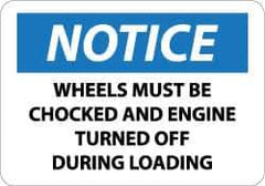 NMC - "Notice - Wheels Must Be Chocked and Engine Turned Off During Loading", 10" Long x 14" Wide, Aluminum Safety Sign - Rectangle, 0.04" Thick, Use for Accident Prevention - All Tool & Supply