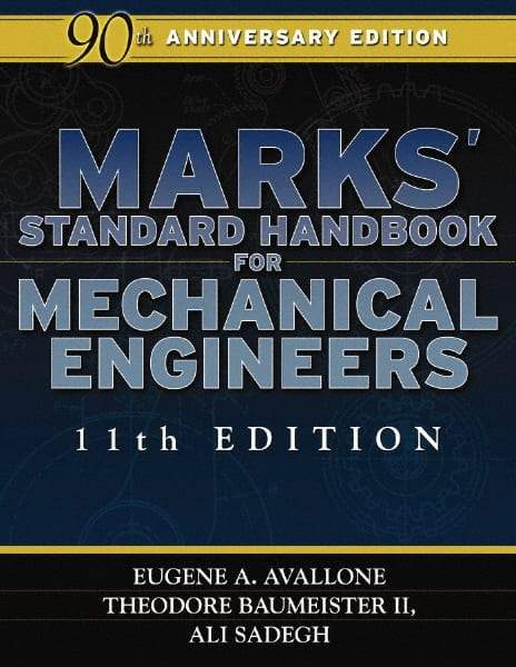 McGraw-Hill - Marks' Standard Handbook for Mechanical Engineers Publication, 11th Edition - by Eugene A. Avallone & Theodore Baumeister lll, McGraw-Hill, 2006 - All Tool & Supply