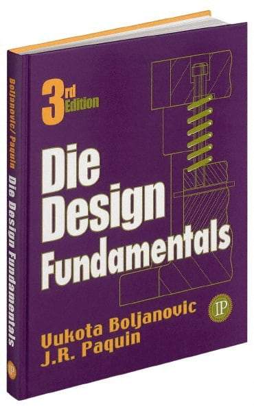 Industrial Press - Die Design Fundamentals Publication, 2nd Edition - by J. R. Pacquin & R. E. Crowley, Industrial Press - All Tool & Supply