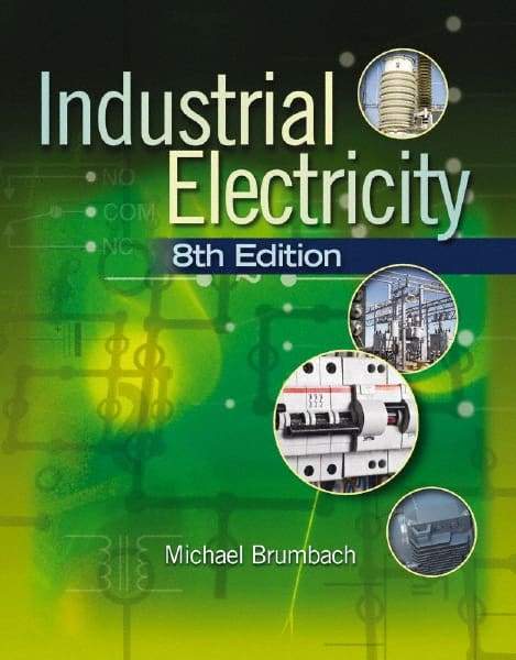 DELMAR CENGAGE Learning - Industrial Electricity, 3rd Edition - Commercial Wiring Reference, 704 Pages, Delmar/Cengage Learning, 2010 - All Tool & Supply