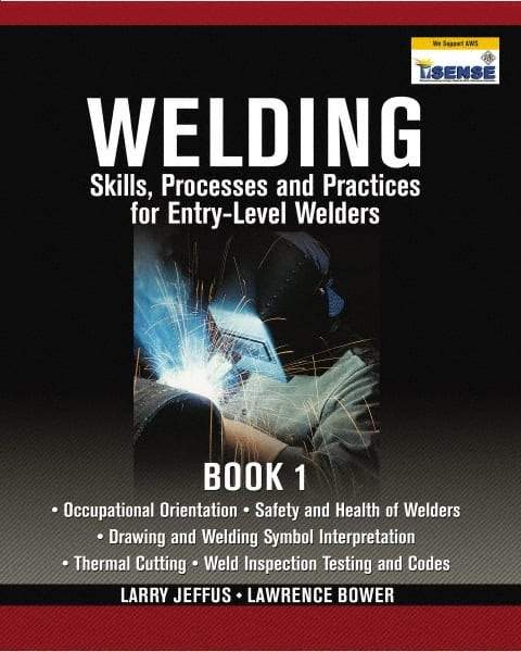 DELMAR CENGAGE Learning - Welding Skills, Processes and Practices for Entry-Level Welders: Book 1 Publication, 15th Edition - by Jeffus/Bower, Delmar/Cengage Learning, 2009 - All Tool & Supply