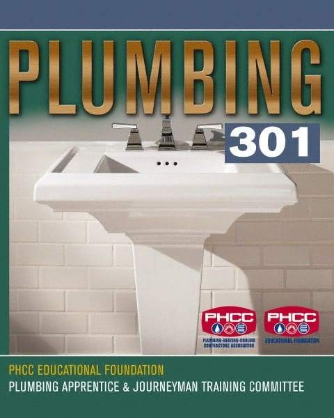 DELMAR CENGAGE Learning - Plumbing 301, 1st Edition - Plumbing Reference, 480 Pages, Delmar/Cengage Learning, 2007 - All Tool & Supply