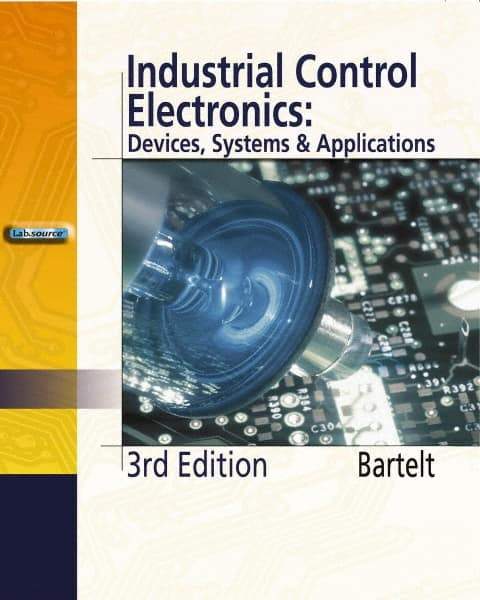 DELMAR CENGAGE Learning - Industrial Control Electronics, 3rd Edition - Electronics Reference, 656 Pages, Hardcover, Delmar/Cengage Learning, 2005 - All Tool & Supply