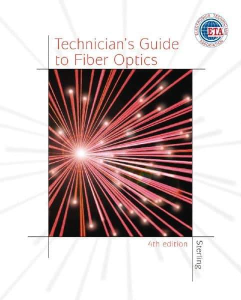 DELMAR CENGAGE Learning - Technician's Guide to Fiber Optics, 4th Edition - Telecommunications Reference, 384 Pages, Hardcover, Delmar/Cengage Learning, 2003 - All Tool & Supply