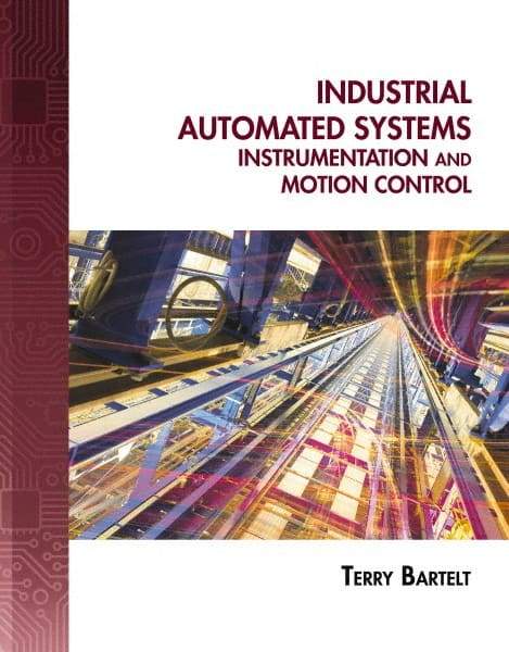 DELMAR CENGAGE Learning - Industrial Automated Systems: Instrumentation and Motion Control, 1st Edition - Industrial Automated Systems Reference, 720 Pages, Delmar/Cengage Learning, 2010 - All Tool & Supply