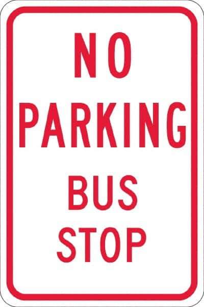 NMC - "No Parking Bus Stop", 12" Wide x 18" High, Aluminum No Parking & Tow Away Signs - 0.08" Thick, Red on White, High Intensity Reflectivity, Rectangle, Post Mount - All Tool & Supply