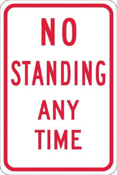 NMC - "No Standing Anytime", 12" Wide x 18" High, Aluminum Warning & Safety Reminder Signs - 0.08" Thick, Red on White, High Intensity Reflectivity, Rectangle, Post Mount - All Tool & Supply