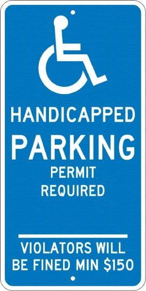 NMC - "Handicapped Parking Permit Required Violators Will Be Fined Min $150", "Handicap Symbol", 12" Wide x 24" High, Aluminum ADA Signs - 0.08" Thick, White on Blue, Engineer Grade Reflectivity, Rectangle, Post Mount - All Tool & Supply