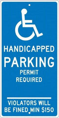 NMC - "Handicapped Parking Permit Required Violators Will Be Fined Min $150", "Handicap Symbol", 12" Wide x 24" High, Aluminum ADA Signs - 0.063" Thick, White on Blue, Rectangle, Post Mount - All Tool & Supply