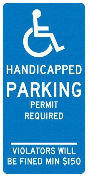 NMC - "Handicapped Parking Permit Required Violators Will Be Fined Min $150", "Handicap Symbol", 12" Wide x 24" High, Aluminum ADA Signs - 0.04" Thick, White on Blue, Rectangle, Post Mount - All Tool & Supply