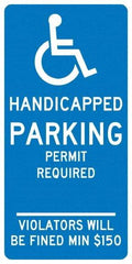 NMC - "Handicapped Parking Permit Required Violators Will Be Fined Min $150", "Handicap Symbol", 12" Wide x 24" High, Aluminum ADA Signs - 0.04" Thick, White on Blue, Rectangle, Post Mount - All Tool & Supply