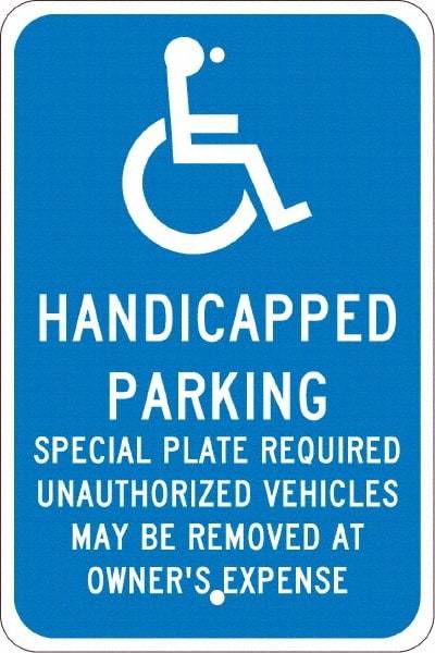 NMC - "Handicapped Parking Special Plate Required Unauthorized Vehicles May Be Removed At Owner'S Expense", "Handicap Symbol", 12" Wide x 18" High, Aluminum ADA Signs - 0.08" Thick, White on Blue, Engineer Grade Reflectivity, Rectangle, Post Mount - All Tool & Supply