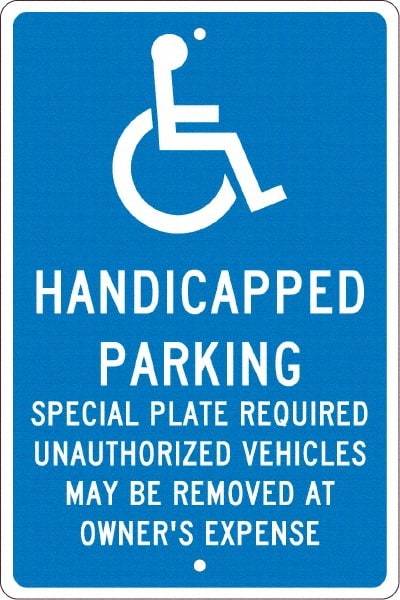 NMC - "Handicapped Parking Special Plate Required Unauthorized Vehicles May Be Removed At Owner'S Expense", "Handicap Symbol", 12" Wide x 18" High, Aluminum ADA Signs - 0.063" Thick, White on Blue, Rectangle, Post Mount - All Tool & Supply