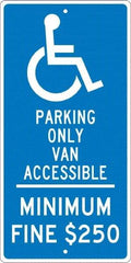 NMC - "Handicap Parking Only Van Accessible Minimum Fine $250", "Handicap Symbol", 12" Wide x 24" High, Aluminum Reserved Parking Signs - 0.063" Thick, White on Blue, Rectangle, Post Mount - All Tool & Supply