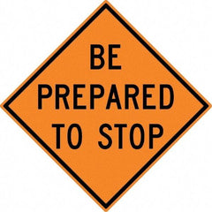 NMC - "Be Prepared to Stop", 30" Wide x 30" High, Aluminum Construction Roadway Signs - 0.08" Thick, Black on Orange, High Intensity Reflectivity, Diamond, Post Mount - All Tool & Supply