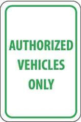 NMC - "Authorized Vehicles Only", 12" Wide x 18" High, Aluminum Parking Lot Traffic Signs - 0.063" Thick, Green on White, Rectangle, Post Mount - All Tool & Supply