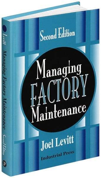 Industrial Press - Managing Factory Maintenance Publication, 1st Edition - by Joel Levitt, Industrial Press, 1996 - All Tool & Supply