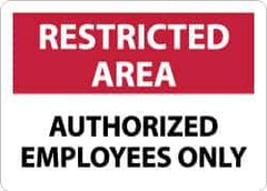 NMC - "Restricted Area - Authorized Employees Only", 7" Long x 10" Wide, Aluminum Safety Sign - Rectangle, 0.04" Thick, Use for Security & Admittance - All Tool & Supply