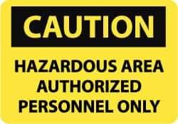 NMC - "Caution - Hazardous Area - Authorized Personnel Only", 7" Long x 10" Wide, Aluminum Safety Sign - Rectangle, 0.04" Thick, Use for Security & Admittance - All Tool & Supply