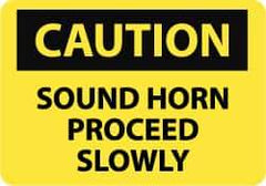 NMC - "Caution - Sound Horn - Proceed Slowly", 10" Long x 14" Wide, Rigid Plastic Safety Sign - Rectangle, 0.05" Thick, Use for Accident Prevention - All Tool & Supply