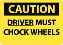 NMC - "Caution - Driver Must Chock Wheels", 10" Long x 14" Wide, Aluminum Safety Sign - Rectangle, 0.04" Thick, Use for Accident Prevention - All Tool & Supply