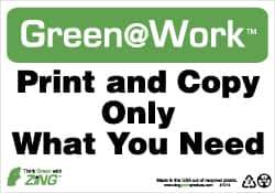 NMC - "Green @ Work - Print and Copy Only What You Need", 7" Long x 10" Wide, Rigid Plastic Safety Sign - Rectangle, 0.01" Thick, Use for Restroom, Janitorial & Housekeeping - All Tool & Supply