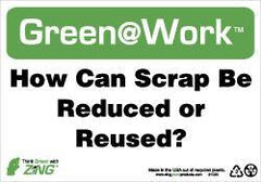 NMC - "Green @ Work - How Can Scrap Be Reduced or Reused?", 7" Long x 10" Wide, Rigid Plastic Safety Sign - Rectangle, 0.01" Thick, Use for Restroom, Janitorial & Housekeeping - All Tool & Supply