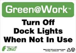 NMC - "Green @ Work - Turn Off Dock Lights When Not in Use", 7" Long x 10" Wide, Rigid Plastic Safety Sign - Rectangle, 0.01" Thick, Use for Restroom, Janitorial & Housekeeping - All Tool & Supply