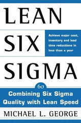 McGraw-Hill - LEAN SIX SIGMA: COMBINING SIX SIGMA QUALITY WITH LEAN PRODUCTION Handbook, 1st Edition - by Michael L. George, McGraw-Hill, 2002 - All Tool & Supply