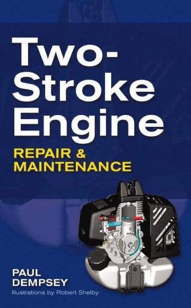 McGraw-Hill - TWO-STROKE ENGINE REPAIR AND MAINTENANCE Handbook, 1st Edition - by Paul Dempsey, McGraw-Hill, 2009 - All Tool & Supply